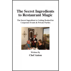 The Secret Ingredients to Restaurant Magic by Chef Anton - Book