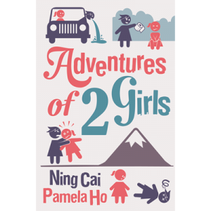 Adventures of 2 Girls by Ning Cai (Magic Babe Ning) & Pamela Ho- Book