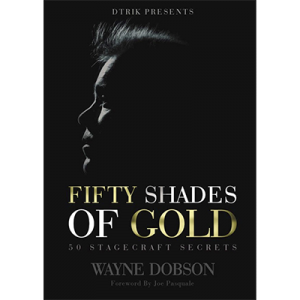 50 SHADES OF GOLD - 50 Stagecraft Secrets by Wayne Dobson - Book