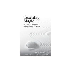 Teaching Magic: A Book for Students and Teachers of the Art by Eugene Burger - Book