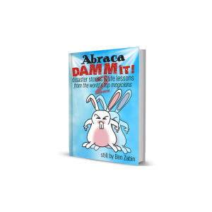 AbracaDAMMIT! 2 Disaster Stories & Life Lessons From the World's Top Magicians by Ben Zabin - Book