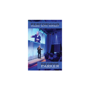 Performing Magic With Impact by George Parker, With Lawrence Hass, Ph.D. - Book