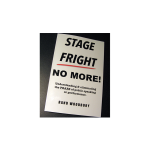 STAGE FRIGHT - NO MORE! by Rand Woodbury - Book