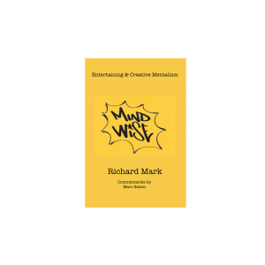 MIND WISE: Subtitle is Entertaining & Creative Mentalism by Richard Mark with commentary by Marc Salem - Book