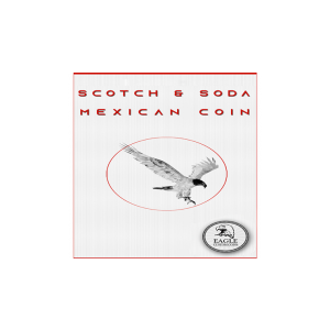Scotch and Soda Mexican Coin by Eagle Coins - Trick