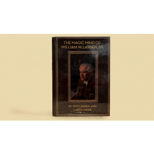 The Magic Mind of William W. Larsen HARD BOUND by William Larson- Book