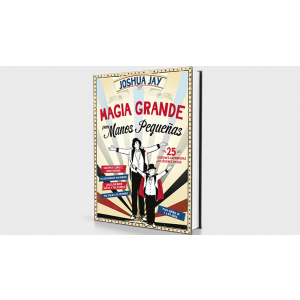 Magia grande para manos pequeñas (Spanish Only) by Joshua Jay - Book