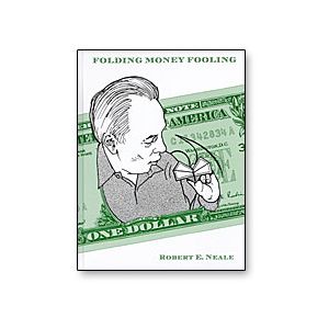 Folding Money Fooling by Robert E. Neale - Book
