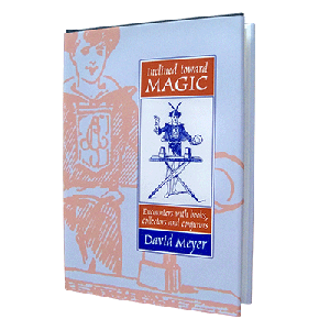Inclined Toward Magic: Encounters with Books, Collectors and Conjurors by David Meyer - Book
