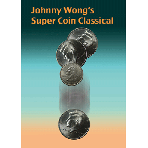 Johnny Wong's Super Coin Classical (w/DVD) by Johnny Wong - Trick