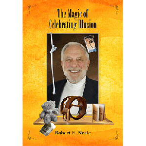 The Magic of Celebrating Illusion by Robert Neale and Larry Hass - Book
